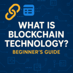 What is blockchain technology? Beginner's Guide