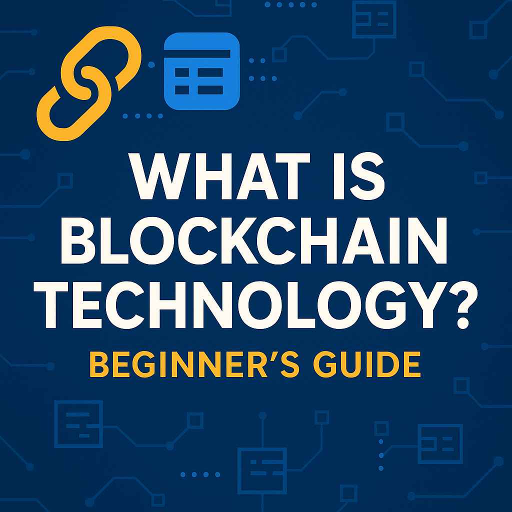 What is blockchain technology? Beginner's Guide
